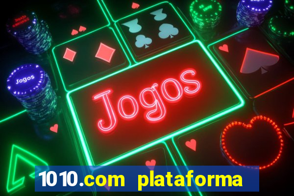 1010.com plataforma de jogos